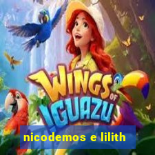 nicodemos e lilith